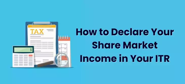 How to Declare Your Share Market Income in Your ITR